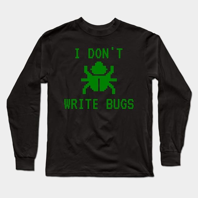 I Don't Write Bugs Long Sleeve T-Shirt by Honorwalk